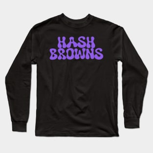 hash browns (purple) Long Sleeve T-Shirt